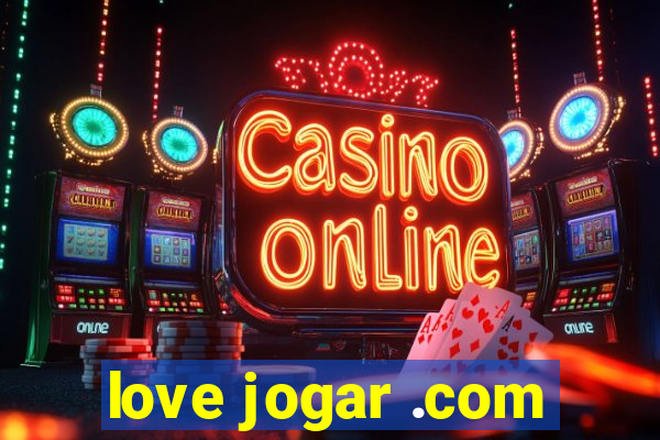 love jogar .com